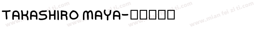 TAKASHIRO MAYA字体转换